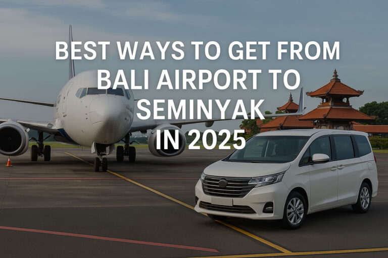 Best Ways to Get from Bali Airport to Seminyak in 2025