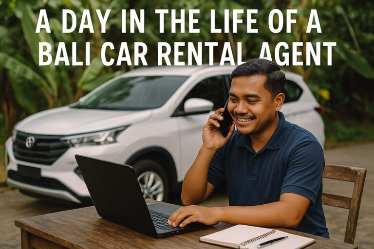 Bali Car Rental Agent: A Complete Day Behind the Scenes