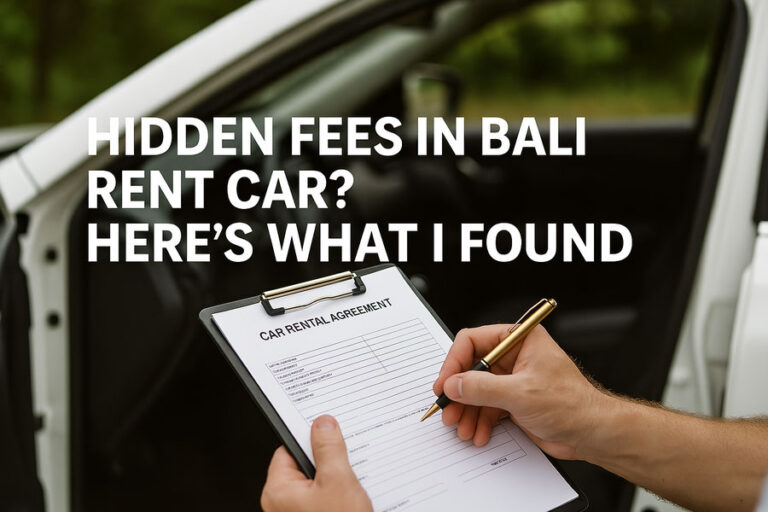 Hidden Fees in Bali Rent Car? Here’s What I Found