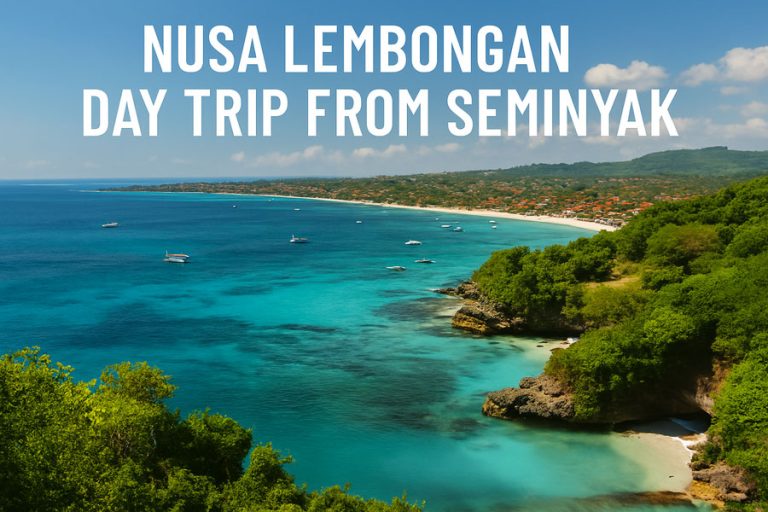How to Enjoy a Nusa Lembongan Day Trip from Seminyak