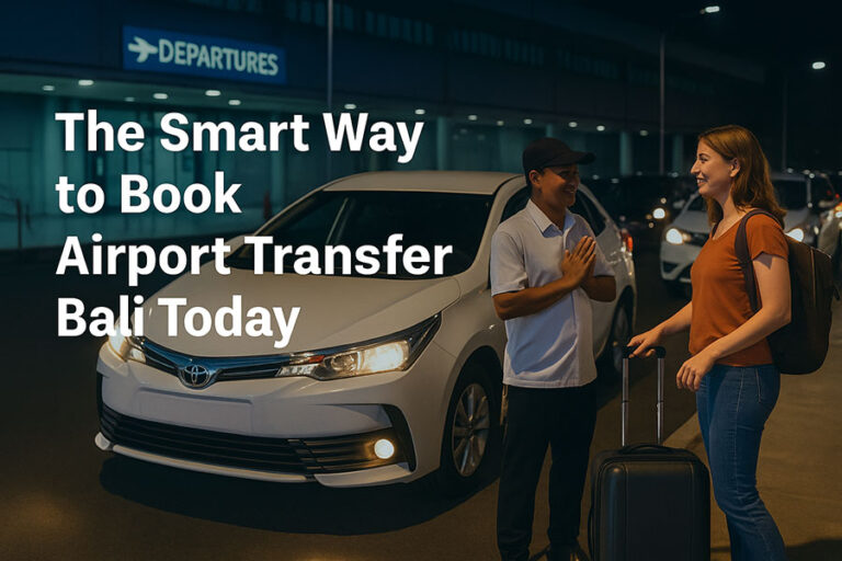 Book Airport Transfer Bali: Safe Ride from Ngurah Rai