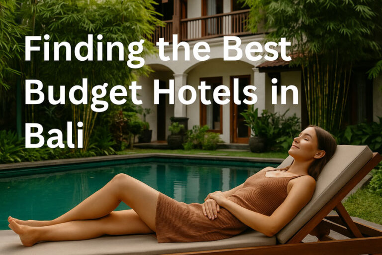 Finding the Best Budget Hotels in Bali for Every Traveler