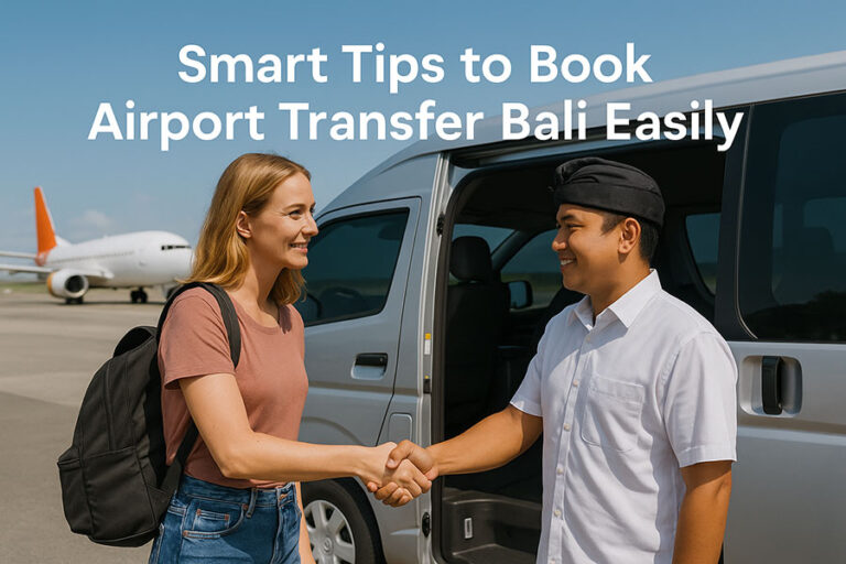Book Airport Transfer Bali: Easy Steps & Smart Tips Guide