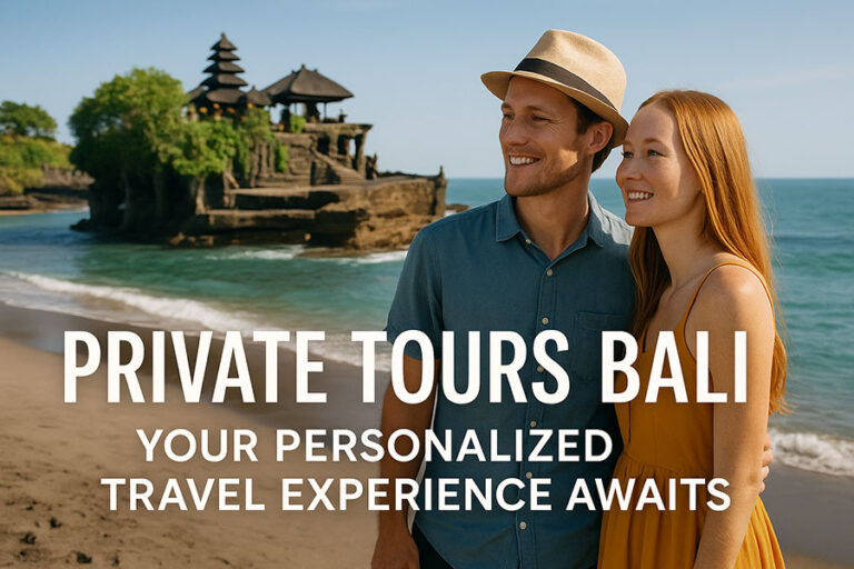 Private Tours Bali: Your Personalized Travel Experience