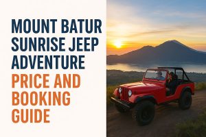 1 Complete Mount Batur Sunrise Jeep Adventure Price and Booking Guide | www.balitouristic.com