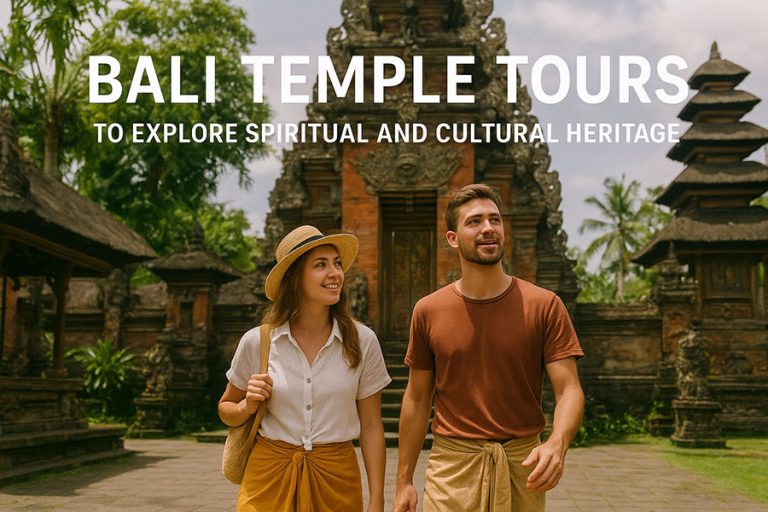 Bali Temple Tours to Explore Spiritual and Cultural Heritage