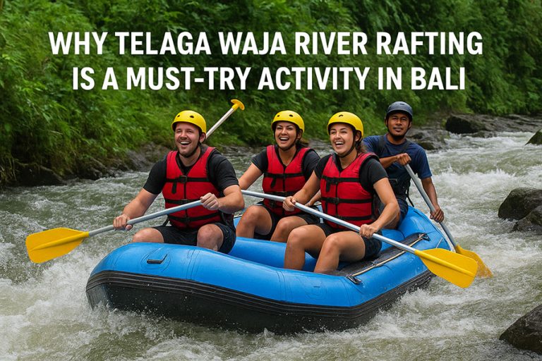 Why Telaga Waja River Rafting is a Must-Try Activity in Bali