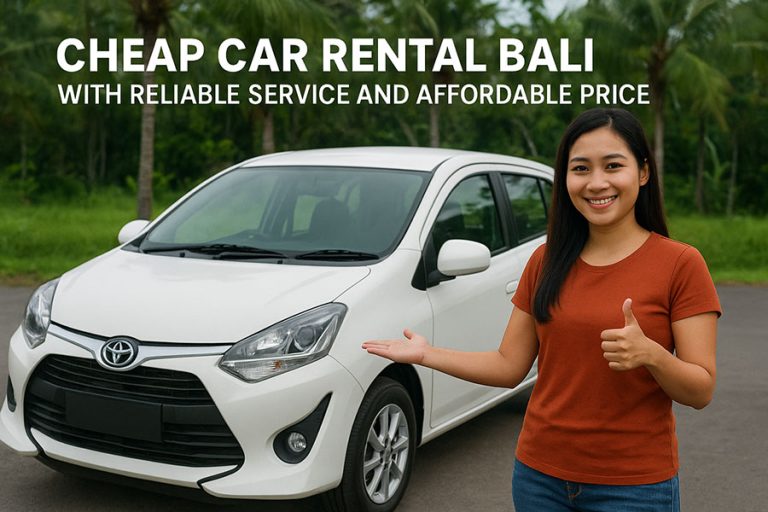 Cheap Car Rental in Bali with Reliable and Affordable