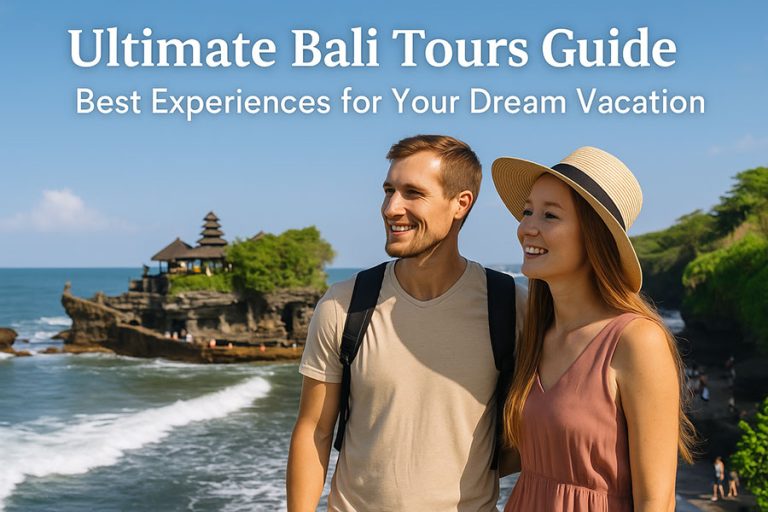 Bali Tours Guide: Top Experiences for Your Dream Trip