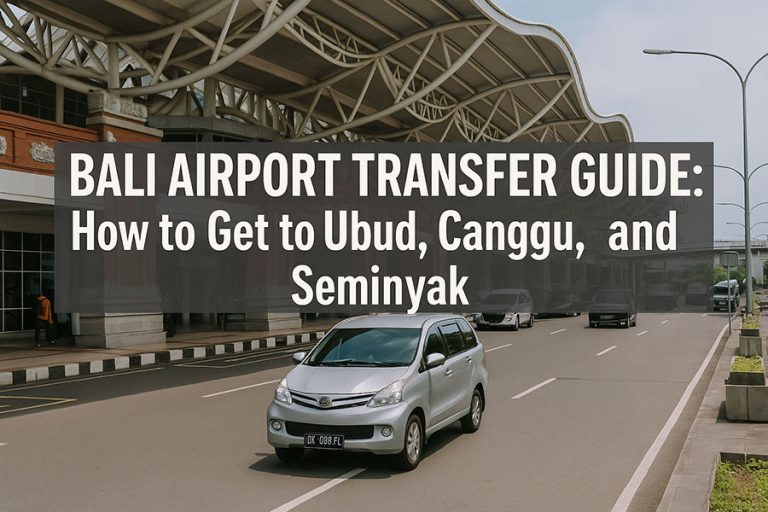 Bali Airport Transfer Private to Ubud, Seminyak & Canggu